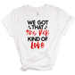 white t-shirt that reads we got that 90's R&B kind of love