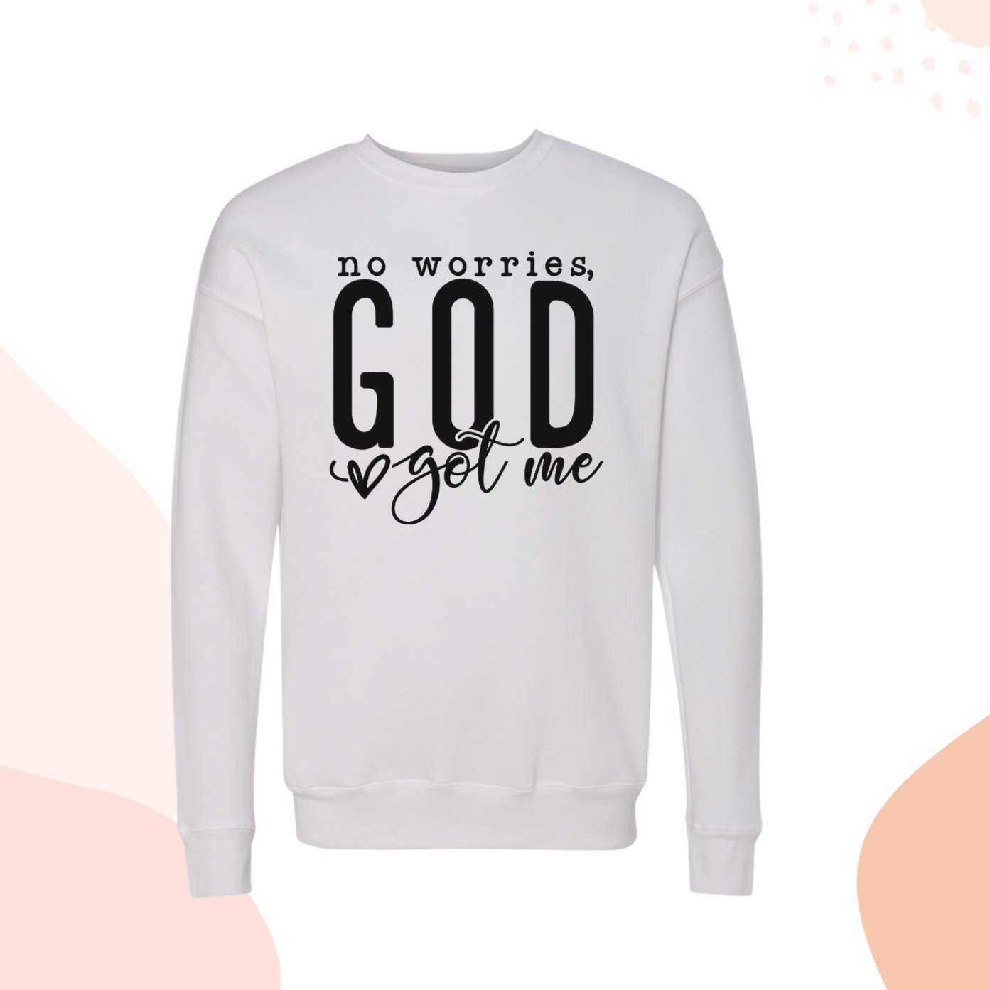 Christian Sweatshirt White no worries god got me crewneck Christian Faith Sweater for Her