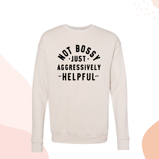 Cream Not Bossy Just Aggressively Helpful Sweatshirt for Strong Women Cream Girl Boss Crewneck Funny Sweater for Her
