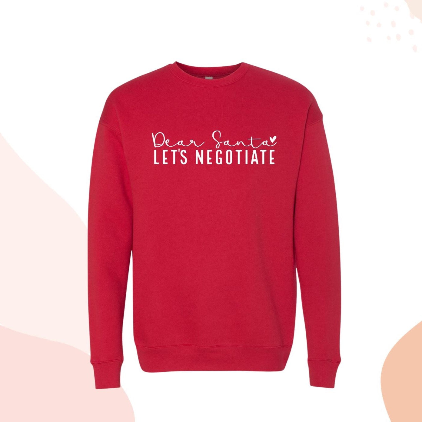 Christmas Sweatshirt Red Dear Santa Let's Negotiate, Funny Santa Claus Crewneck Sweater Red for Her, Cute gift for Teen Girt or Mom Red