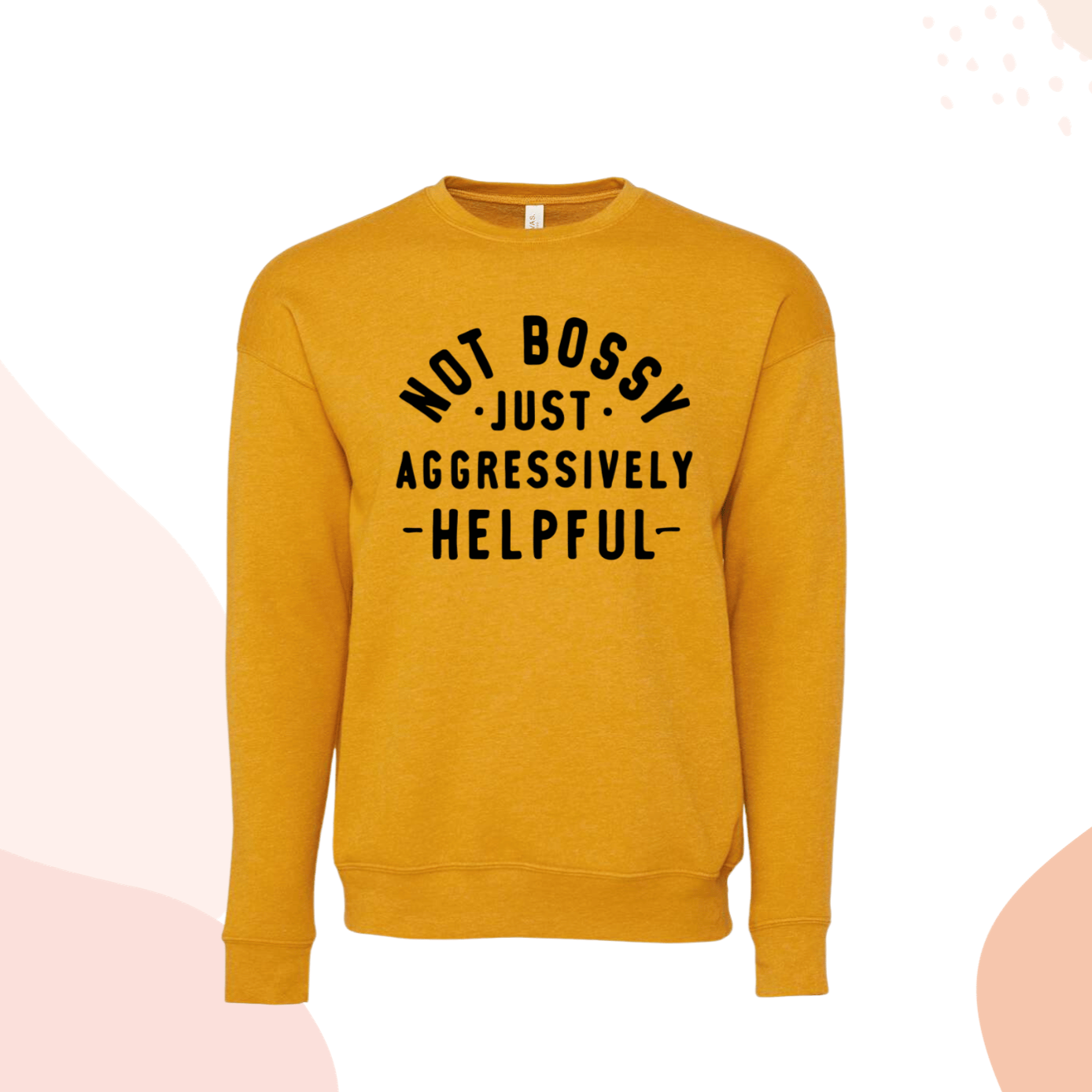 Gold Not Bossy Just Aggressively Helpful Sweatshirt for Strong Women Gold Girl Boss Crewneck Funny Sweater for Her