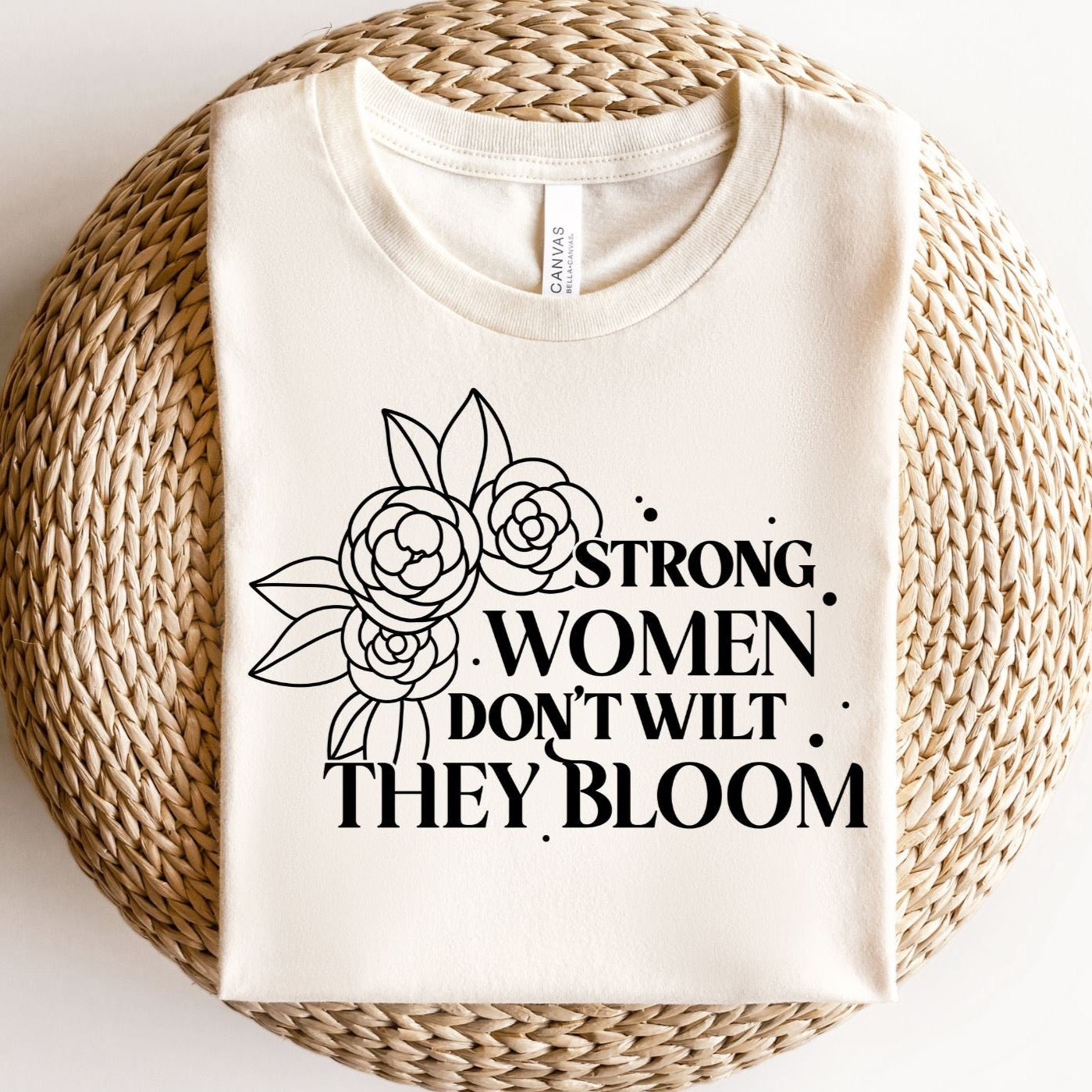 Stong Women Don't Wilt They Bloom Natural T-Shirt with Roses; Women Empowerment Shirt